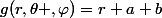 g(r,\theta ,\varphi)=r+a+b