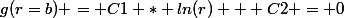 g(r=b) = C1 * ln(r) + C2 = 0