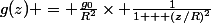 g(z) = \frac{g_0}{R^2}\times \frac{1}{1 + (z/R)^2}
