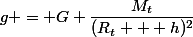 g = G \dfrac{M_t}{(R_t + h)^2}