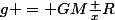 g = GM\frac {x}{R}
