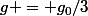 g = g_0/3