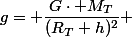 g= \dfrac{G\cdot M_T}{(R_T+h)^2} 