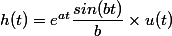 h(t)=e^{at}\dfrac{sin(bt)}{b}\times{u(t)}