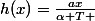 h(x)=\frac{ax}{\alpha T }