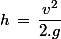 h\,=\,\dfrac{v^2}{2.g}