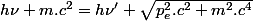 h\nu+m.c^{2}=h\nu'+\sqrt{p_{e}^{2}.c^{2}+m^{2}.c^{4}}