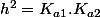 h^{2}=K_{a1}.K_{a2}