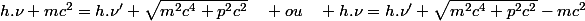 h.\nu+mc^{2}=h.\nu'+\sqrt{m^{2}c^{4}+p^{2}c^{2}}\quad ou\quad h.\nu=h.\nu'+\sqrt{m^{2}c^{4}+p^{2}c^{2}}-mc^{2}