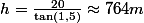 h=\frac{20}{\tan\left(1,5\right)}\approx764m