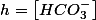h=\left[HCO_{3}^{-}\right]