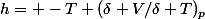 h= -T (\delta V/\delta T)_p