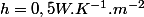 h=0,5W.K^{-1}.m^{-2}