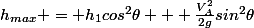 h_{max} = h_1cos^2\theta + \frac{V_A^2}{2g}sin^2\theta
