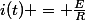 i(t) = \frac{E}{R}