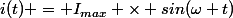 i(t) = I_{max} \times sin(\omega t)