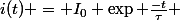i(t) = I_0 \exp \frac{-t}{\tau} 
