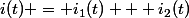 i(t) = i_1(t) + i_2(t)