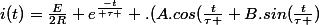 i(t)=\frac{E}{2R}+e^\frac{-t}{ \tau } .(A.cos(\frac{t}{\tau }+B.sin(\frac{t}{\tau })
