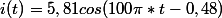 i(t)=5,81cos(100\pi*t-0,48)