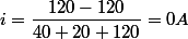 i=\dfrac{120-120}{40+20+120}=0A