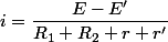i=\dfrac{E-E'}{R_{1}+R_{2}+r+r'}