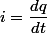 i=\dfrac{dq}{dt}