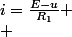 i=\frac{E-u}{R_{1}}
 \\ 