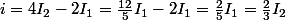 i=4I_{2}-2I_{1}=\frac{12}{5}I_{1}-2I_{1}=\frac{2}{5}I_{1}=\frac{2}{3}I_{2}