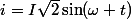 i=I\sqrt{2}\sin(\omega t)
