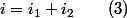 i=i_{1}+i_{2}\qquad(3)