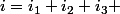 i=i_{1}+i_{2}+i_{3} 