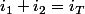 i_{1}+i_{2}=i_{T}