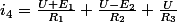 i_{4}=\frac{U+E_{1}}{R_{1}}+\frac{U-E_{2}}{R_{2}}+\frac{U}{R_{3}}
