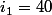 i_1=\ 40