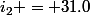 i_2 = 31.0