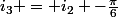 i_3 = i_2 -\frac{\pi}{6}