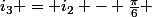 i_3 = i_2 - \frac{\pi}{6} 