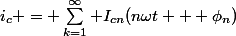 i_c = \sum_{k=1}^\infty I_{cn}(n{\omega}t + \phi_n)