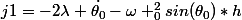 j1=-2\lambda \dot{\theta_{0}}-\omega _{0}^{2}sin(\theta_{0})*h