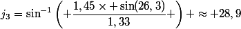 j_3=\sin^{-1}\left( \dfrac{1,45\times \sin(26,3)}{1,33} \right) \approx 28,9