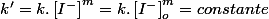 k'=k.\left[I^{-}\right]^{m}=k.\left[I^{-}\right]_{o}^{m}=constante
