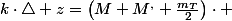 k\cdot\triangle z=\left(M+M^{,}+\frac{m_{T}}{2}\right)\cdot 