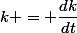 k = \dfrac{dk}{dt}