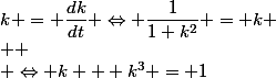 k = \dfrac{dk}{dt} \Leftrightarrow \dfrac{1}{1+k^2} = k
 \\ 
 \\ \Leftrightarrow k + k^3 = 1