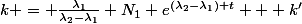 k = \frac{\lambda_1}{\lambda_2-\lambda_1} N_1 e^{(\lambda_2-\lambda_1) t} + k'