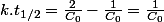 k.t_{1/2}=\frac{2}{C_{0}}-\frac{1}{C_{0}}=\frac{1}{C_{0}}