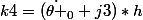 k4=(\dot{\theta }_{0}+j3)*h