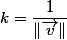 k=\dfrac{1}{\Vert\overrightarrow{v}\Vert}