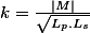 k=\frac{|M|}{\sqrt{L_{p}.L_{s}}}